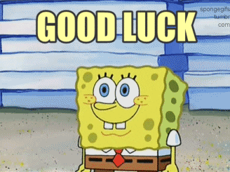 SpongeBob gif. Spongebob grins with wide eyes, looking forward and repeatedly raising a hand with a thumbs up. Text, "Good Luck."