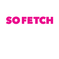 Pink So Fetch Sticker by byCaxs