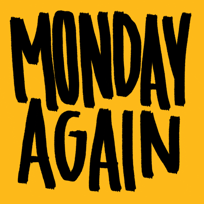 Text gif. Black chisel-point script dances over a yellow background. Text, "Monday again."