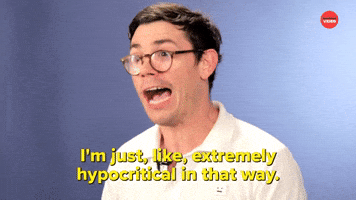 I'm Extremely Hypocritical