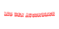 Jetzt Nicht Irgendwann Sticker by Yvonne Petzke