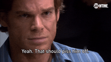 Piss Him Off