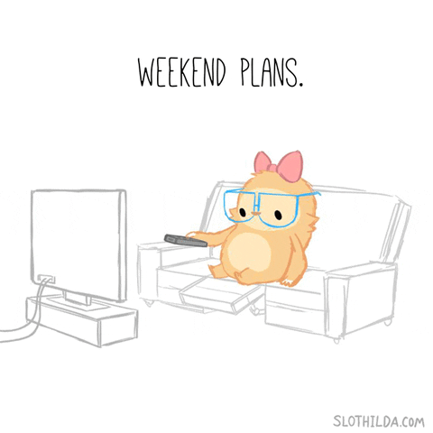 Cartoon gif. Slothilda slides from behind and onto a recliner couch, picks up a remote, and turns on a TV. Text, "weekend plans."