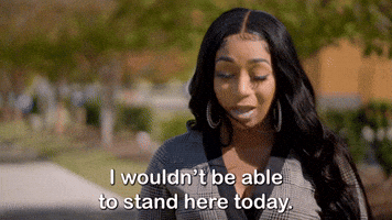 I Wouldn't be Able to Stand Here Today