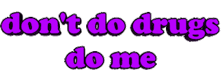 don't do drugs do me Sticker by AnimatedText