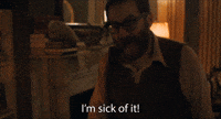 I'm Sick Of It