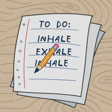 To do: inhale, exhale