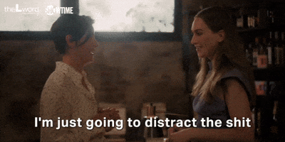 I'm Gonna Distract You