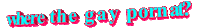 where the gay porn at Sticker by AnimatedText