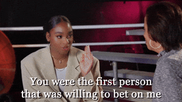 You Were The First Person To Bet On Me