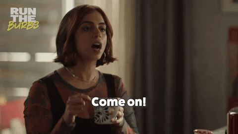 Come On What GIF by Run The Burbs