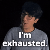 I'm exhausted.