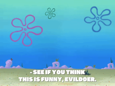 SpongeBob SquarePants gif. Young Barnacle Boy stands with his hands on his hips and sternly says, "See if you think this is funny, evildoer," and then he takes a deep breath and blows a torrent of barnacles out of his mouth.