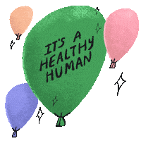 Sticker gif. Four balloons float in the sky and one is beige, pink, blue, and green and pink confetti flies up. The green one is in the center of the balloons and is the biggest with text inside that reads, 'It's a healthy human!'