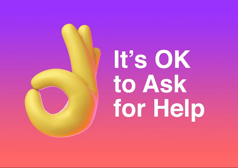 Its OK To Ask For Help