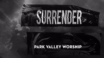 Surrender Parkvalleyworship GIF by Park Valley Church