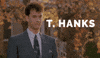 Movie gif. Tom Hanks as Josh in Big. He puts a hand up and waves endearingly but stiffly and the word, "T.HANKS" pops up next to him. When he raises his hand, we see his first initial and last name, giving the word two meanings.