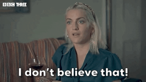 TV gif. India Mullen as Peggy in Normal People holds a glass of wine, cocks her head to the side and says, "I don't believe that!," which appears as text.