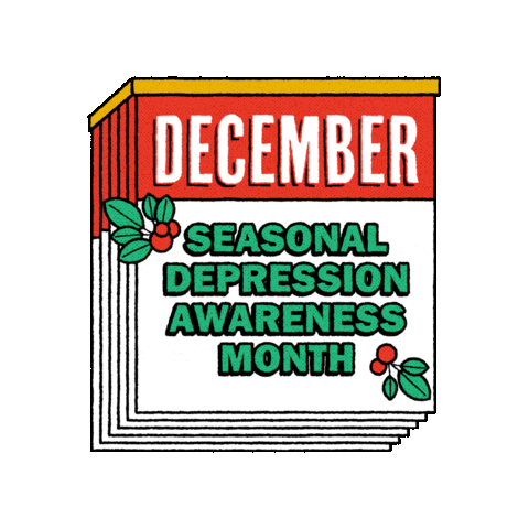 Text gif. One-a-day calendar, red and green with holly berries, gleams, reading, "December," "Seasonal depression awareness month."