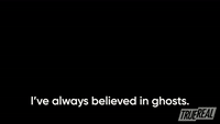 I Always Believed In Ghosts