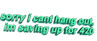 weed sorry i cant hang out im saving up for four twenty Sticker by AnimatedText