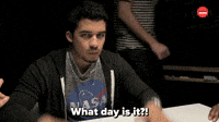 What Day Is It?!