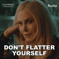 Dont Flatter Yourself Nicole Kidman GIF by HULU
