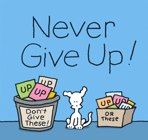 Never Give Up GIF by Chippy the Dog