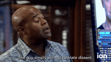 He Will Not Tolerate Dissent