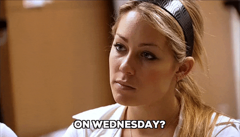 Reality tv gif. Lauren Conrad on The Hills looks at someone with a serious expression and says, “On Wednesday?”