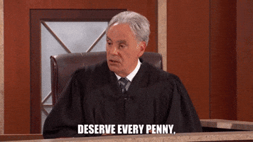 Deserve Every Penny 