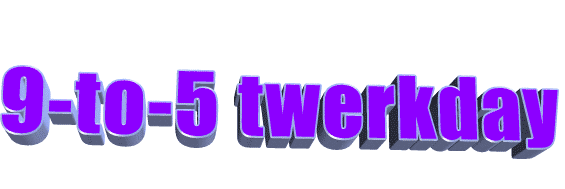 9 to 5 twerkday Sticker by AnimatedText