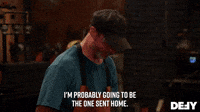 I'm Probably Going To Be The One Sent Home