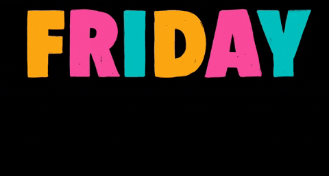 Text gif. In colorful, capitalized handwritten letters reads the message, “Friday feeling.”