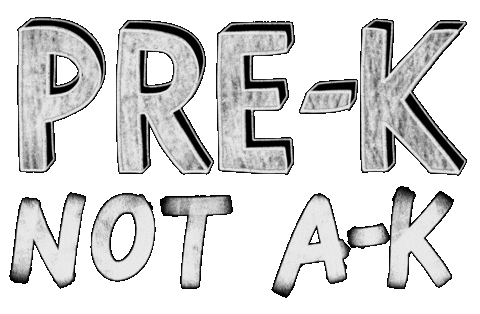 Digital art gif. Text that looks like it's been written on a chalkboard boldly says, "Pre-K not A-K."