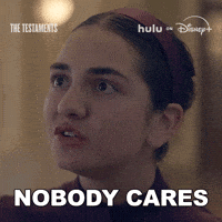 Nobody Cares The Testaments GIF by HULU