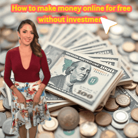 How to make money online for free without investment 