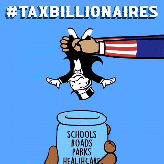 Digital art gif. Animation of a cartoon hand holding the Monopoly man by his leg and shaking him up and down, money falling out of his pockets into a jar below. The jar is labeled "Schools, roads, parks, healthcare." Text, "Hashtag tax billionaires," everything against a blue background.