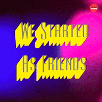 Started as friends