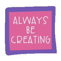 Maker Always Be Creating Sticker by Danielle Bayes