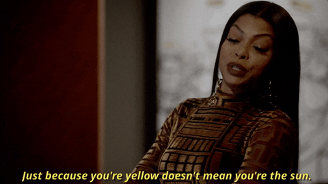 taraji p henson just because youre yellow doesnt mean youre the sun GIF by Empire FOX