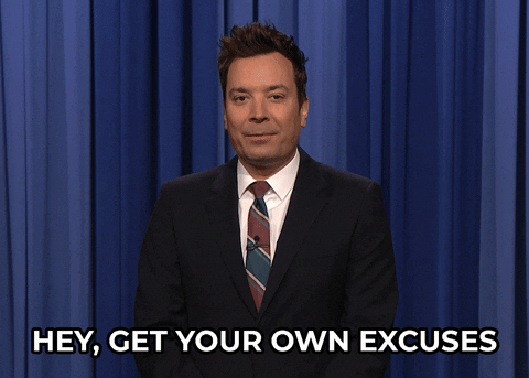 Excuses Getyourown GIF by The Tonight Show Starring Jimmy Fallon