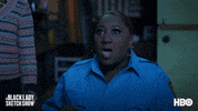 Oh Man Hbo GIF by A Black Lady Sketch Show