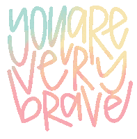 LexieAF brave courage lexieaf you are very brave Sticker