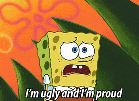 Im Ugly And Im Proud GIF by SpongeBob SquarePants