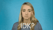 I Dont Care Idk GIF by Katelyn Tarver