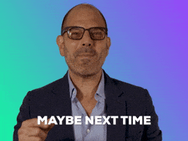 Maybe Next Time GIF by GIPHY IRL