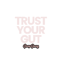 goopgangau gut health goop goopgang trust your gut Sticker