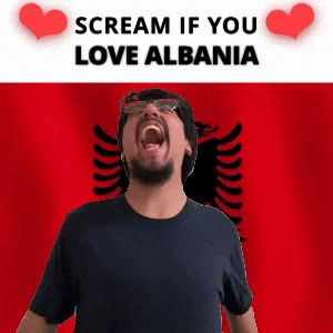 SCREAM IF YOU LOVE ALBANIA