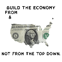 Photo gif. Dollar bill cut out in the shape of the United States teeters on a transparent background. Text, "Build the economy from the bottom up and the middle out, not from the top down."